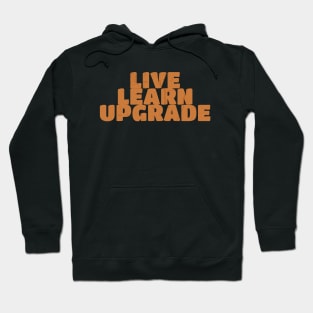 you live you learn you upgrade Hoodie